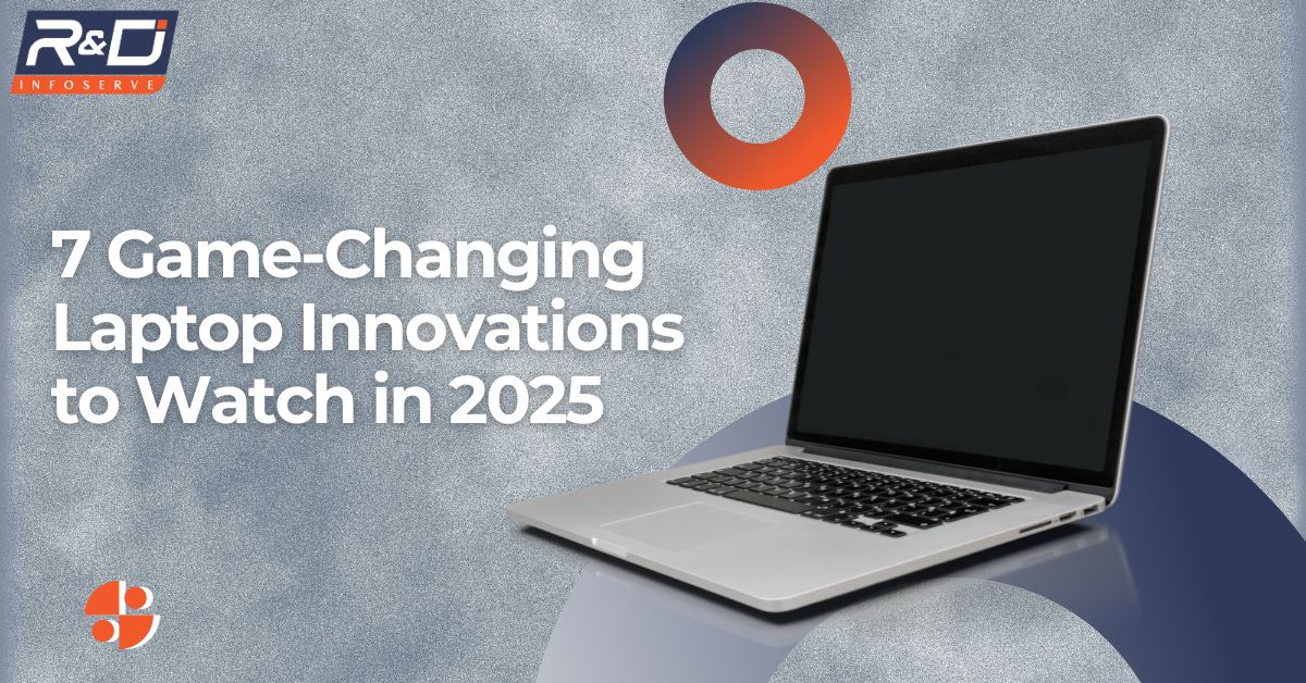 7 Game-Changing Laptop Innovations to Watch in 2025